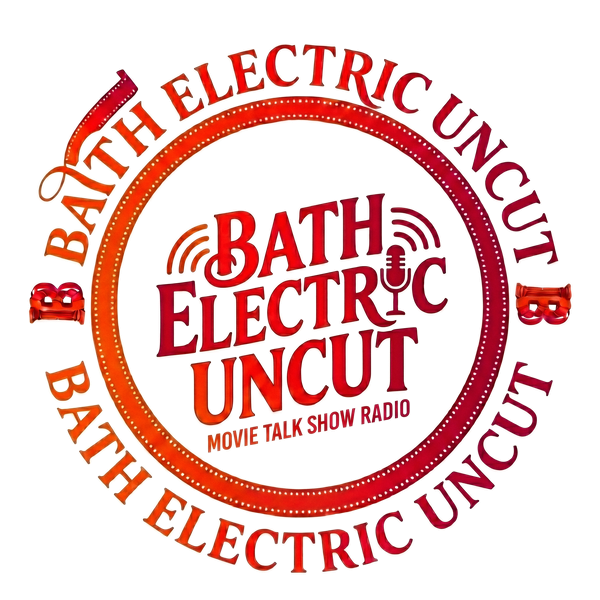 Bath Electric Uncut — movie talk show radio logo